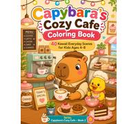 Capybara's Cozy Cafe: A Cute Coloring Book with 40 Kawaii Cafe Scenes for Kids Ages 4-8