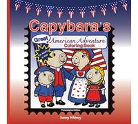 Capybara's Great American Adventure Coloring Book for Adults & Kids: A Fun Independence Day Celebration Exploring Colonial Philadelphia