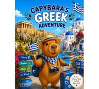 Capybara's Gr dventure: A Fun Coloring Book for Kids Ages 4-8 | Explore Athens, the Acropolis, Beautiful Beaches, Olive Groves, Greek Traditions, ... Sunny Adventures (Capybara Around the World)