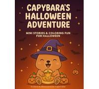 Capybara's Halloween Adventure: Mini Stories & Coloring Fun for Halloween (Capybara’s Adventures)
