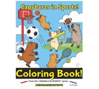 Capybaras in Sports!: Coloring Book (Animals in Sports)