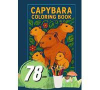 Capybaras para Colorear, Un Viaje de Calma y Diversión: Ilustraciones adorables de Capibaras para pintar