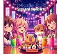 Capybaras & Sushi: A Cute Kawaii Coloring Book for All Ages: Featuring Traditional Japanese Customs and Symbols to Color and Enjoy