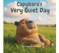 Capybara's Very Quiet Day: A calming story to help kids find peace in a noisy world.