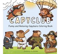 CapyClub: Funny and Relaxing Capybara Coloring Book for Adults with 70 Awesome Images to Draw