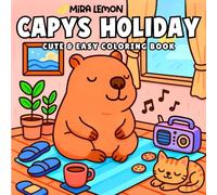 Capys Holiday: Cute & Easy Coloring Book for Adults and Teens Full of Chill Capy Vibes, Cozy Lines & Hours of Relaxing Fun from the Lemon World (The Lemon Holiday Coloring Book Collection)