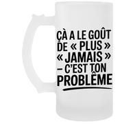 Capzy Ça A Le Goût De Plus Jamais - C’est Ton Problème Un Verre Bière Agresser Tasse Beer Mug