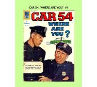 Car 54, Where Are You #1: Classic TV Comics - All Stories - No Ads