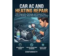 Car AC and Heating Repair: HVAC Diagnostics, Recharge, and Common Fixes - Pressure Readings, Blend-Door Repairs, and the 1234yf (DIY Car Repair & Maintenance Series)