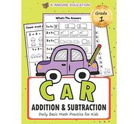 Car Addition and Subtraction Grade 1: Daily Basic Math Practice for Kids: 4 (Daily Math Practice Workbook)