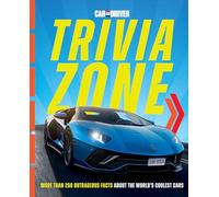 Car and Driver Trivia Zone : More Than 250 Outrageous Facts About the World's Coolest Cars