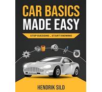 Car Basics Made Easy: Stop Guessing - Start Knowing