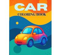 Car Coloring Book for Kids Ages 4-8: Fun and Easy Cars, Trucks, and Vehicles to Color: Simple Car Designs, Big Bold Outlines, and Cool Vehicles for ... Love Cars (Kids Coloring & Learning Series)