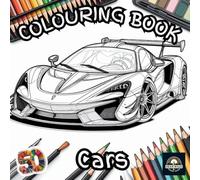Car Colouring Book: Rev Up Your Creativity: 50 Stunning Car Designs to Colour