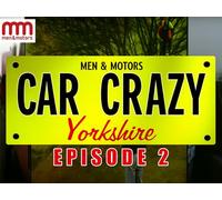 Car Crazy Yorkshire: Episode 2