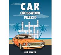 Car Crossword Puzzle for Adults: Over 40 Challenging Car Themed Relaxing Crossword Puzzles for Auto Enthusiasts