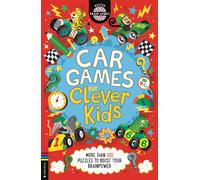 Car Games for Clever Kids® : More than 100 Anti-Boredom Travel Activities to Boost Your Brainpower
