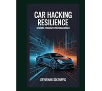 Car Hacking Resilience: Steering Through Cyber Challenges