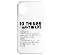 Car Lover Funny - Ten Things I Want In Life Cars Case for iPhone 16 Plus