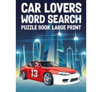 Car Lovers Word Search Puzzle Book For Adults: Car Lovers Word Wordsearches - The LARGEST PRINT Word Search Game for Adults, Seniors, Kids With Solutions - Find 500