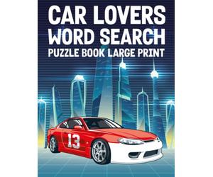 Car Lovers Word Search Puzzle Book For Adults: Car Lovers Word Wordsearches - The LARGEST PRINT Word Search Game for Adults, Seniors, Kids With Solutions - Find 500