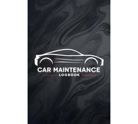 Car Maintenance Log Book: Comprehensive Auto Service History, Repair Tracker, Fluid Changes, Parts Replacement & Performance Monitor for Every Vehicle Owner