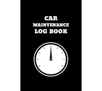 Car Maintenance Log Book: The Ultimate Vehicle Service & Repair Record Book, Boost Resale Value for Your Car's Lifetime
