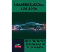 Car Maintenance Log Book: Track repairs, services and expenses to keep your vehicle in perfect condition