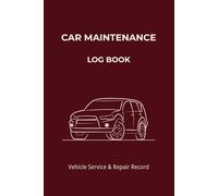 Car Maintenance Log Book: Vehicle Service Record Book for Repairs, Mileage & Auto Maintenance Tracking: Track Oil Changes, Repairs, Service History & Expenses in One Organized Record Notebook