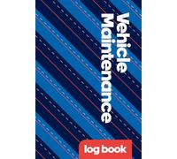 Car Maintenance Log Book: Vehicle Service Record, Oil Change Tracker, Repair & Mileage Log | Auto Service History Journal for One Vehicle | 6x9 120 Pages: Practical Car Maintenance Organizer
