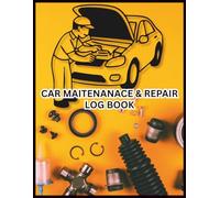 Car Maintenance & Repair Log Book: Keep Track of Repairs, Oil Changes, Mileage, and Vehicle Expenses