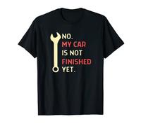 Car Mechanic Garage No My Car Is Not Finished Yet T-Shirt