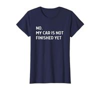 Car Mechanic Garage No My Car is Not Finished Yet T-Shirt, Women, Navy Blue, Medium