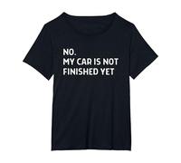 Car Mechanic Garage No My Car is Not Finished Yet T-Shirt, Women's Plus, Black, 6X