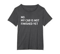 Car Mechanic Garage No My Car is Not Finished Yet T-Shirt, Women's Plus, Dark Heather Grey, 2X