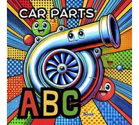 Car Parts ABC Book: Engaging Educational Content with Hands-on Learning, Colorful, Bold and Easy Introduces Car Parts for Kids Preschoolers Creative Fun engineer outfit for Children, Boy, Girl