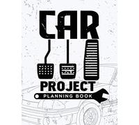 Car Project Planning Book: Mechanic Log Book For Classic Car Restoration