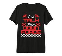 Car Racing Less Talk More Down Force Premium T-Shirt