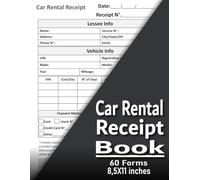 Car Rental Receipt Book: Vehicle Hire Tracker , Logbook for Rental Dealerships & Agencies, 60 Forms, 120 Single-Sided Pages, 8.5 x 11 inches