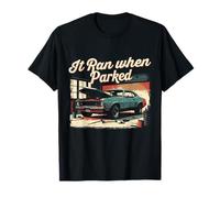 Car Restoration It Ran When Parked T-Shirt