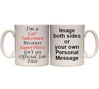 CAR SALESMAN BECAUSE SUPERHERO ISN'T AN OFFICIAL TITLE PERSONALISED MUG (T23) 11oz & 15oz MUGS (11oz)