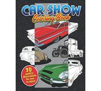 Car Show Coloring Book: 30 quality vehicle illustrations drawn specifically for coloring with online resource photos for reference.