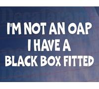 Car Sticker I Am Not an OAP I Have A Black Box Fitted Novelty Bumper Door Young Driver Decal Present