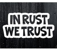 Car Sticker In Rust We Trust Funny Novelty Van Cute Window Bumper Boot Door Decal