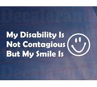 Car Sticker My Disability is Not Contagious But My Smile is Novelty Bumper Van Door Window Boot Decal Gift Present