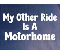 Car Sticker My Other Ride Is A Motorhome Funny Novelty Van Window Bumper Boot Door Decal