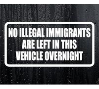Car Sticker No Illegal Immigrants Are Left In This Vehicle Overnight Funny Van Boot Door Bonnet Decal