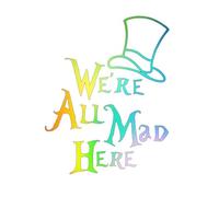 Car Stickers Decals Rainbow We're All Mad Here Fit Motorcycle