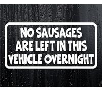 Car Van Sticker No Sausages Left In Vehicle Overnight Novelty Nice Cute Bumper Door Two Tier Keir Labour Decal