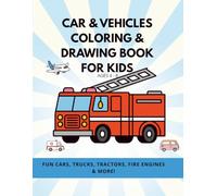 Car & Vehicles Coloring and Drawing Book: Cars, Trucks, Construction Machines, Tractors & More | Fun Line-Art Coloring and Drawing Pages for Kids Ages 4-8
